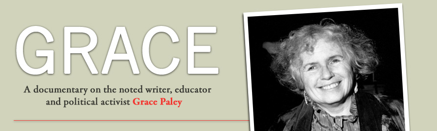 Grace: A documentary on the noted short-story writer, poet, educator and political activist Grace Paley